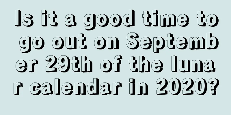 Is it a good time to go out on September 29th of the lunar calendar in 2020?