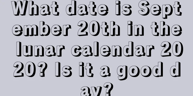 What date is September 20th in the lunar calendar 2020? Is it a good day?