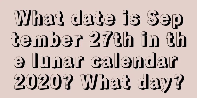 What date is September 27th in the lunar calendar 2020? What day?