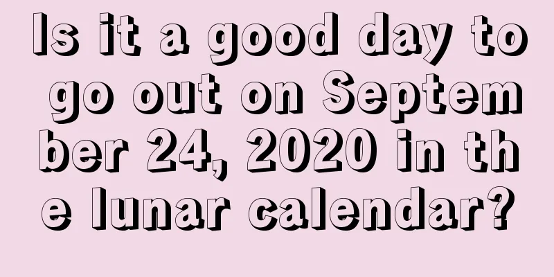 Is it a good day to go out on September 24, 2020 in the lunar calendar?