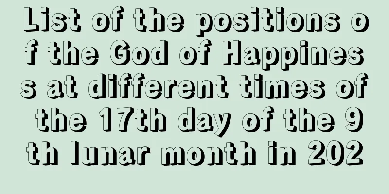 List of the positions of the God of Happiness at different times of the 17th day of the 9th lunar month in 2020