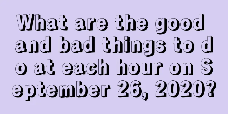 What are the good and bad things to do at each hour on September 26, 2020?