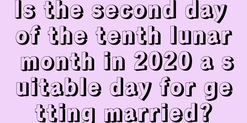 Is the second day of the tenth lunar month in 2020 a suitable day for getting married?