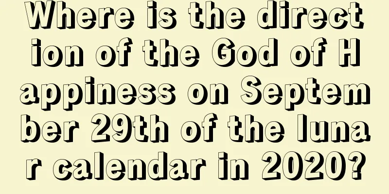 Where is the direction of the God of Happiness on September 29th of the lunar calendar in 2020?