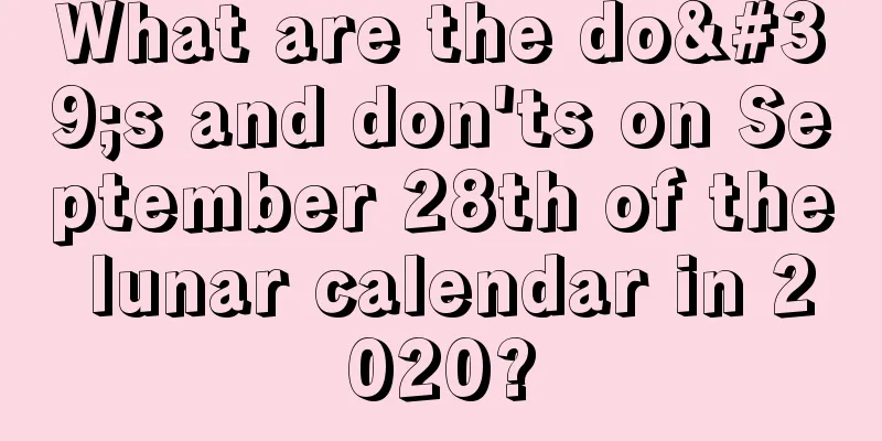 What are the do's and don'ts on September 28th of the lunar calendar in 2020?