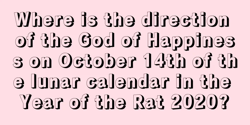 Where is the direction of the God of Happiness on October 14th of the lunar calendar in the Year of the Rat 2020?