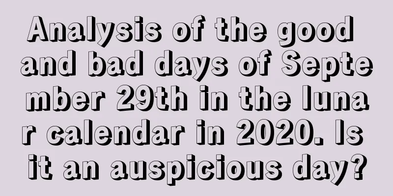 Analysis of the good and bad days of September 29th in the lunar calendar in 2020. Is it an auspicious day?