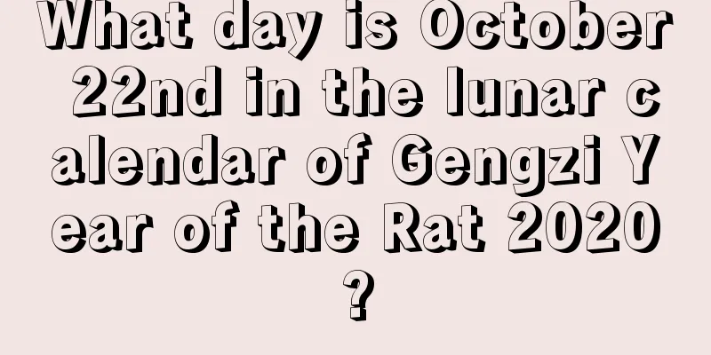 What day is October 22nd in the lunar calendar of Gengzi Year of the Rat 2020?