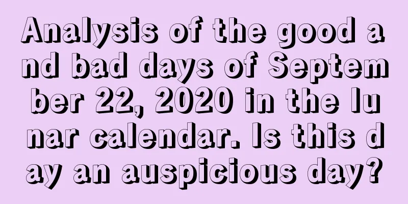 Analysis of the good and bad days of September 22, 2020 in the lunar calendar. Is this day an auspicious day?