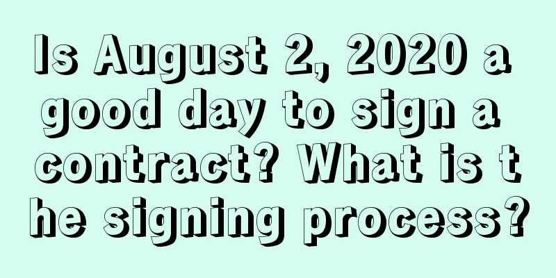 Is August 2, 2020 a good day to sign a contract? What is the signing process?