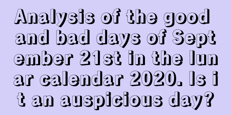 Analysis of the good and bad days of September 21st in the lunar calendar 2020. Is it an auspicious day?