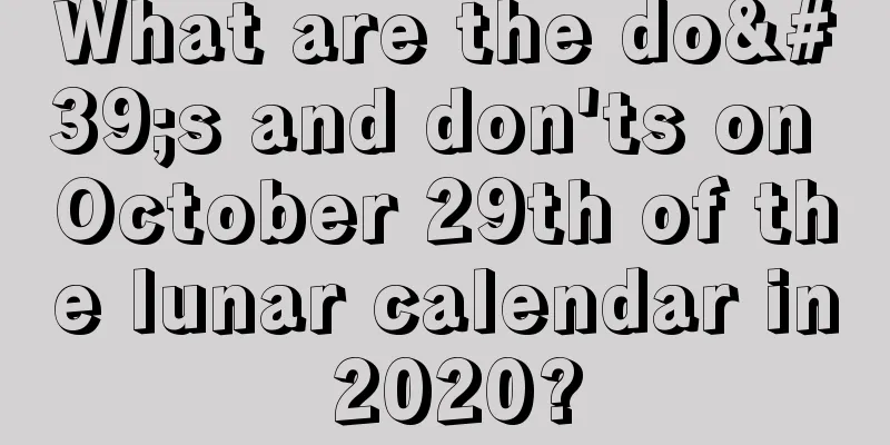 What are the do's and don'ts on October 29th of the lunar calendar in 2020?