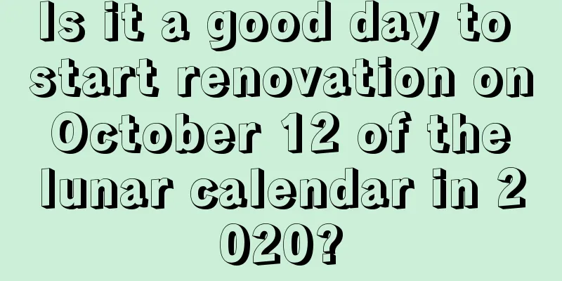 Is it a good day to start renovation on October 12 of the lunar calendar in 2020?