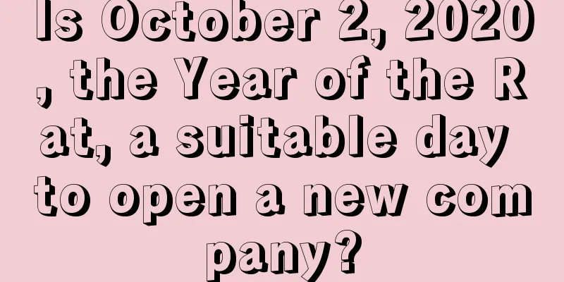 Is October 2, 2020, the Year of the Rat, a suitable day to open a new company?