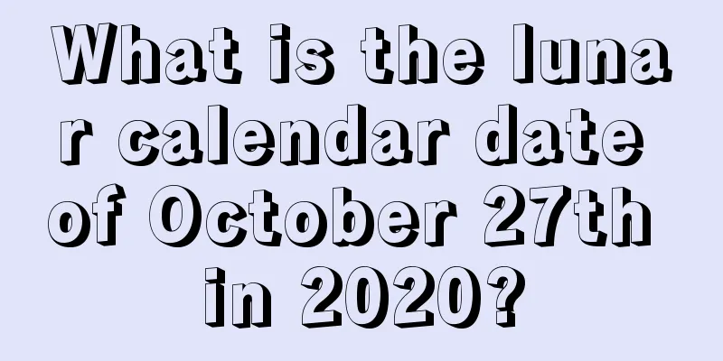 What is the lunar calendar date of October 27th in 2020?