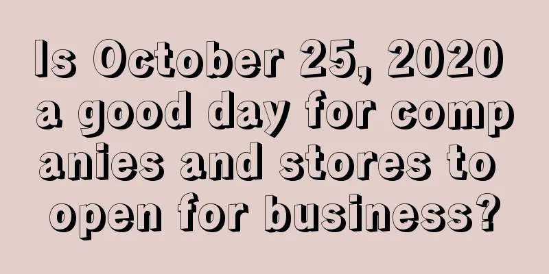Is October 25, 2020 a good day for companies and stores to open for business?