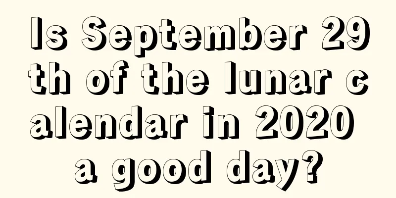 Is September 29th of the lunar calendar in 2020 a good day?