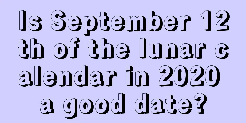 Is September 12th of the lunar calendar in 2020 a good date?