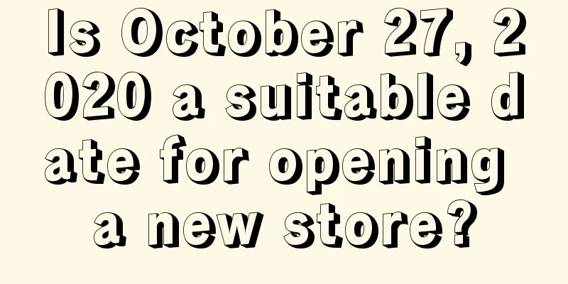 Is October 27, 2020 a suitable date for opening a new store?
