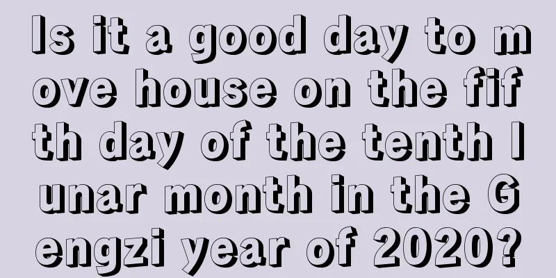 Is it a good day to move house on the fifth day of the tenth lunar month in the Gengzi year of 2020?
