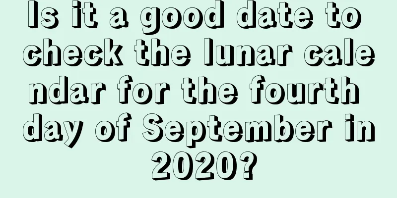 Is it a good date to check the lunar calendar for the fourth day of September in 2020?