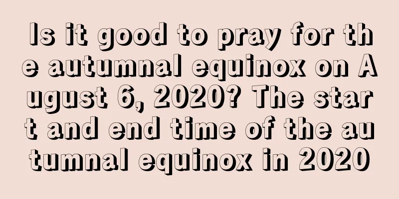 Is it good to pray for the autumnal equinox on August 6, 2020? The start and end time of the autumnal equinox in 2020