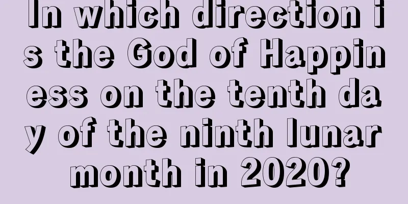 In which direction is the God of Happiness on the tenth day of the ninth lunar month in 2020?