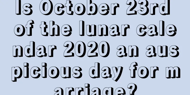 Is October 23rd of the lunar calendar 2020 an auspicious day for marriage?