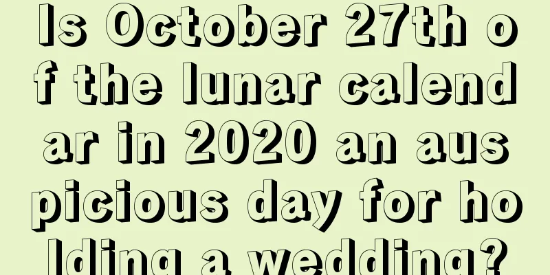 Is October 27th of the lunar calendar in 2020 an auspicious day for holding a wedding?