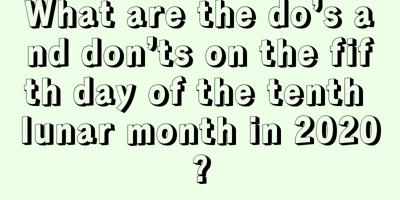 What are the do’s and don’ts on the fifth day of the tenth lunar month in 2020?
