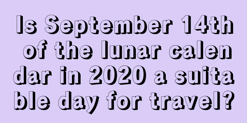 Is September 14th of the lunar calendar in 2020 a suitable day for travel?