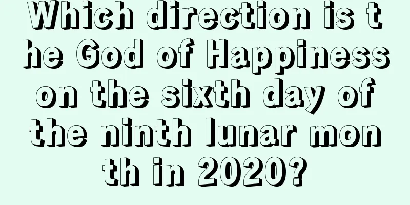 Which direction is the God of Happiness on the sixth day of the ninth lunar month in 2020?