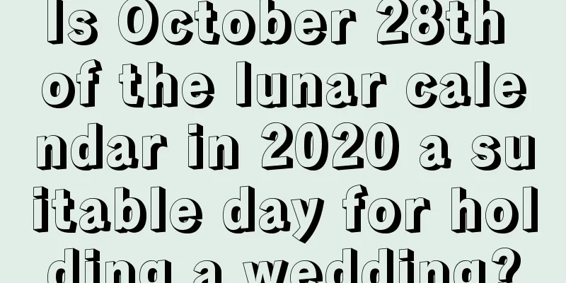 Is October 28th of the lunar calendar in 2020 a suitable day for holding a wedding?