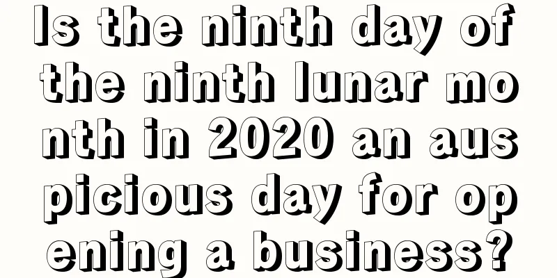 Is the ninth day of the ninth lunar month in 2020 an auspicious day for opening a business?
