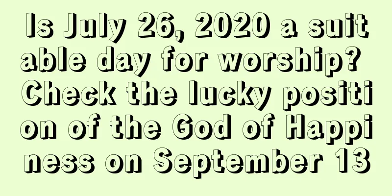 Is July 26, 2020 a suitable day for worship? Check the lucky position of the God of Happiness on September 13