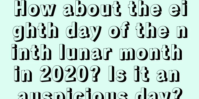 How about the eighth day of the ninth lunar month in 2020? Is it an auspicious day?