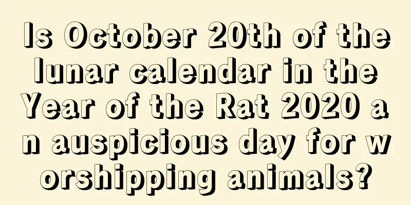 Is October 20th of the lunar calendar in the Year of the Rat 2020 an auspicious day for worshipping animals?