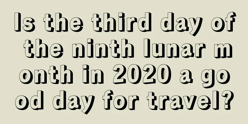 Is the third day of the ninth lunar month in 2020 a good day for travel?