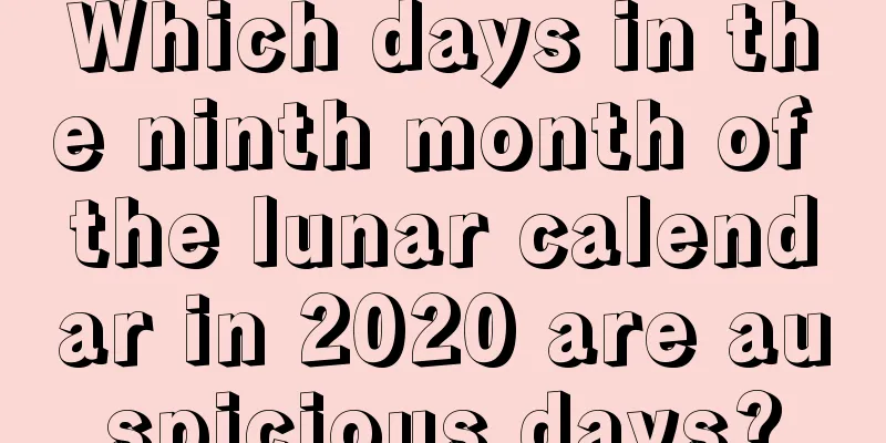 Which days in the ninth month of the lunar calendar in 2020 are auspicious days?