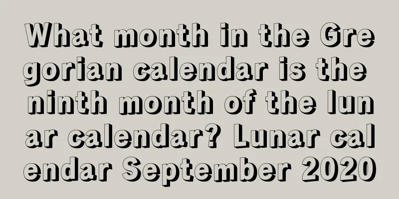 What month in the Gregorian calendar is the ninth month of the lunar calendar? Lunar calendar September 2020