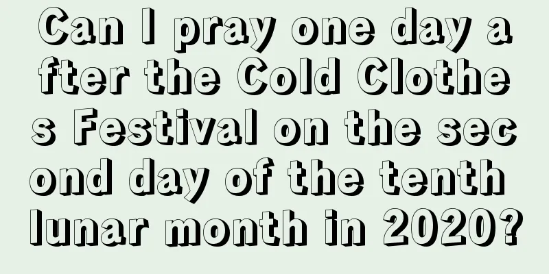 Can I pray one day after the Cold Clothes Festival on the second day of the tenth lunar month in 2020?