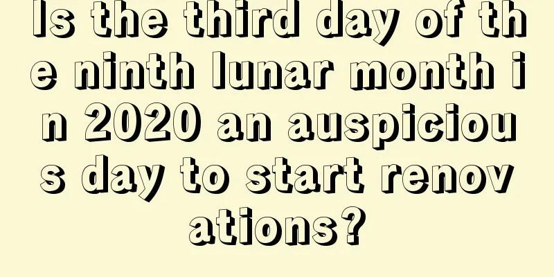 Is the third day of the ninth lunar month in 2020 an auspicious day to start renovations?