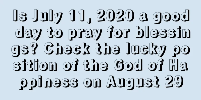 Is July 11, 2020 a good day to pray for blessings? Check the lucky position of the God of Happiness on August 29