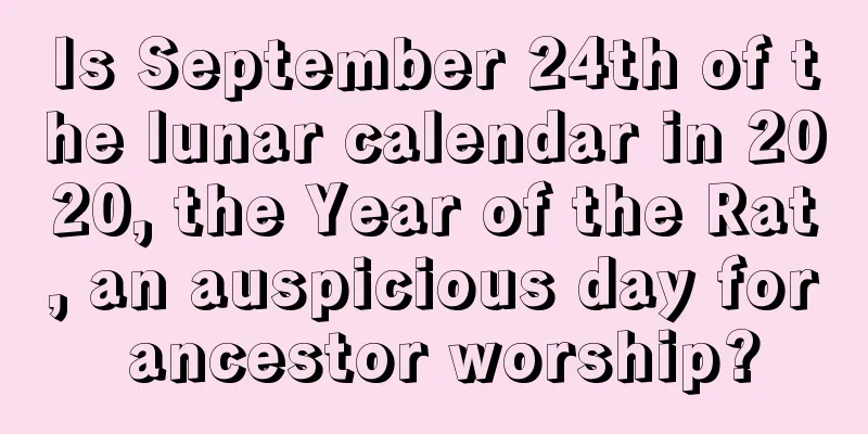 Is September 24th of the lunar calendar in 2020, the Year of the Rat, an auspicious day for ancestor worship?