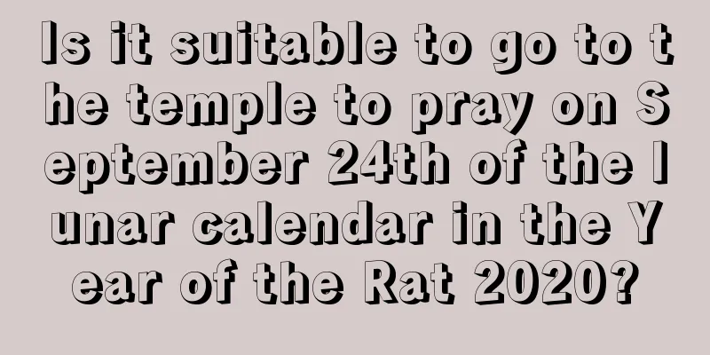 Is it suitable to go to the temple to pray on September 24th of the lunar calendar in the Year of the Rat 2020?