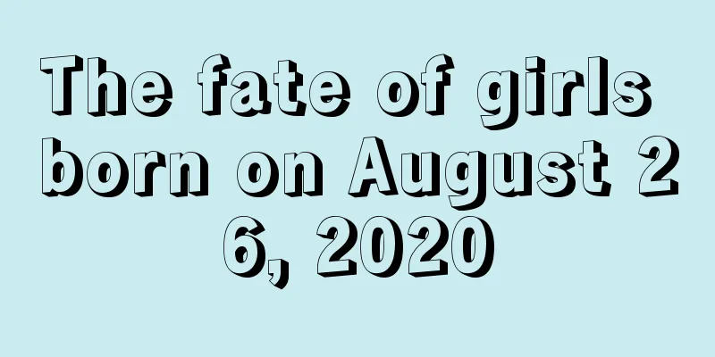 The fate of girls born on August 26, 2020