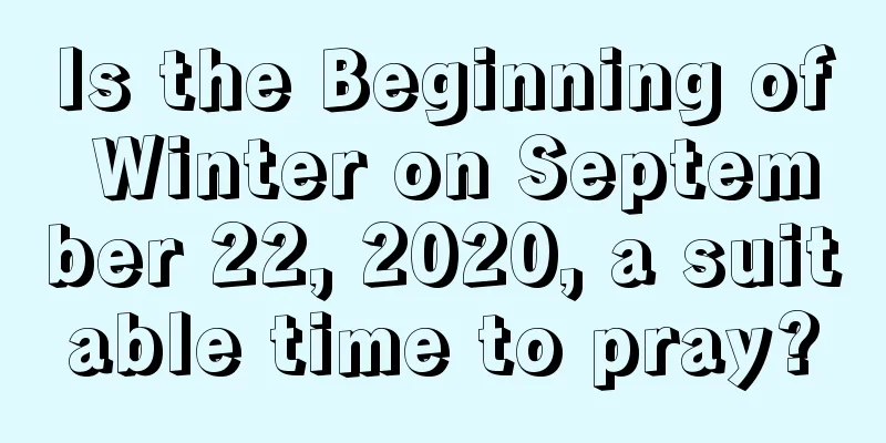 Is the Beginning of Winter on September 22, 2020, a suitable time to pray?