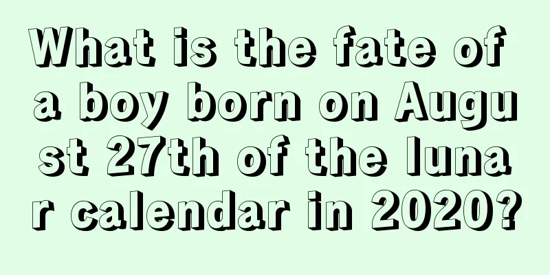 What is the fate of a boy born on August 27th of the lunar calendar in 2020?