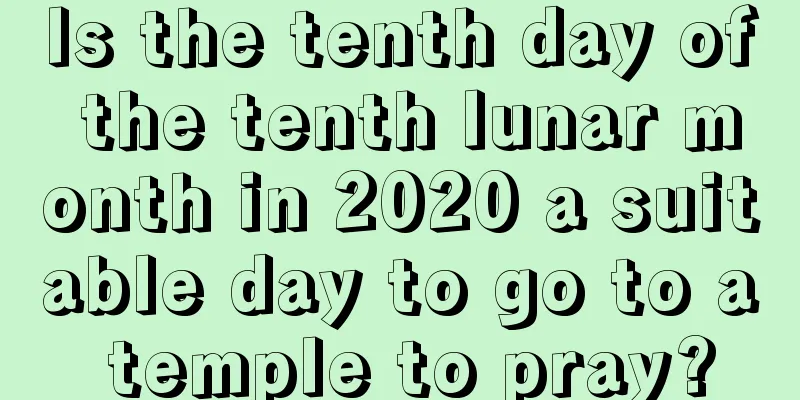 Is the tenth day of the tenth lunar month in 2020 a suitable day to go to a temple to pray?