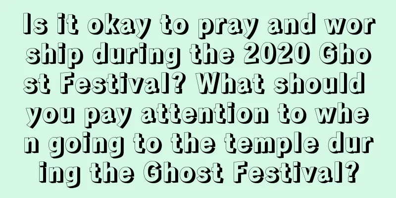 Is it okay to pray and worship during the 2020 Ghost Festival? What should you pay attention to when going to the temple during the Ghost Festival?
